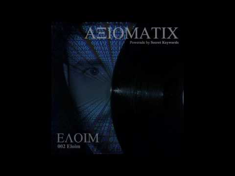 AXIOMATIC Podcast 002 - ELOIM