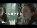 Sharper — Official Trailer | Apple TV+