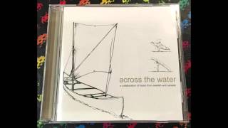 Choke / Adhesive / Layaway Plan / Astream ‎– Across The Water (Full)