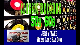 JERRY VALE - WHERE LOVE HAS GONE