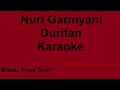 Nuri Garmyani - Duritan - Karaoke