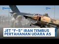 Rangkuman Perang Timur Tengah Jet Tempur F 5 Iran Tembus Pertahanan AS Israel Keluarkan Peringatan