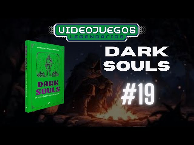 Vídeo relacionado con Dark Souls. La fantasía oscura más exigente: XVIII (Videojuegos legendarios)