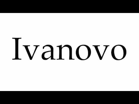 How to Pronounce Ivanovo
