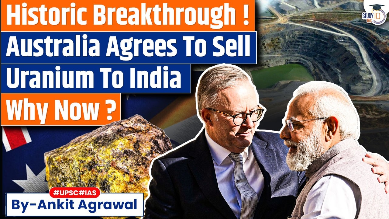 Australia, India strike deal on uranium exports | Ankit Agrawal Study IQ