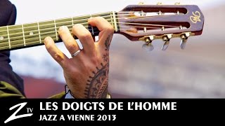 Les Doigts de l'Homme - Jazz à Vienne 2013 - LIVE HD