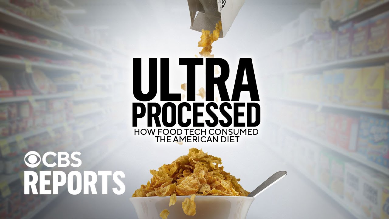 Ultra Processed: How Food Tech Consumed the American Diet | CBS Reports