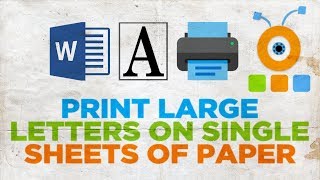 How to Print Large Letters on Single Sheets of Paper