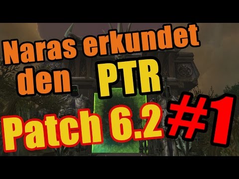 Naras erkundet den PTR Patch 6.2 Teil 1 - Räudiger Mittwoch #5