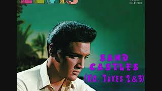 Elvis Presley - Sand Castles (KO, Takes 2 &amp; 3)