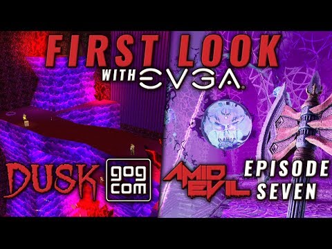 AMID EVIL Episode 7 + DUSK on GOG First Look w/ EVGA