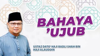 Download lagu BAHAYA 'UJUB | Ustaz Badli Shah Alauddin mp3