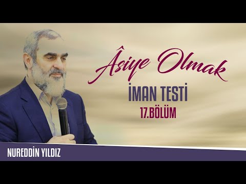 17) Âsiye Olmak - İman Testi (4 Ayet Üzerinden) - Nureddin Yıldız - sosyaldoku.com