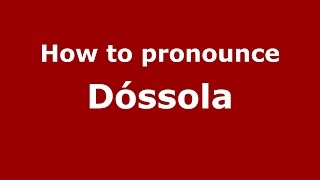 How to pronounce Dóssola
