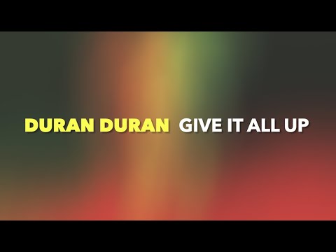 Duran Duran - GIVE IT ALL UP (Lyrics)