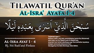 Download lagu Tilawatil Qur'an Surat Al-Isra ayat 1-4 Hj. Siti Badi'atul Firdaus || Full Teks Arab dan Terjemah mp3