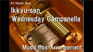 Ikkyu-san/Wednesday Campanella [Music Box]