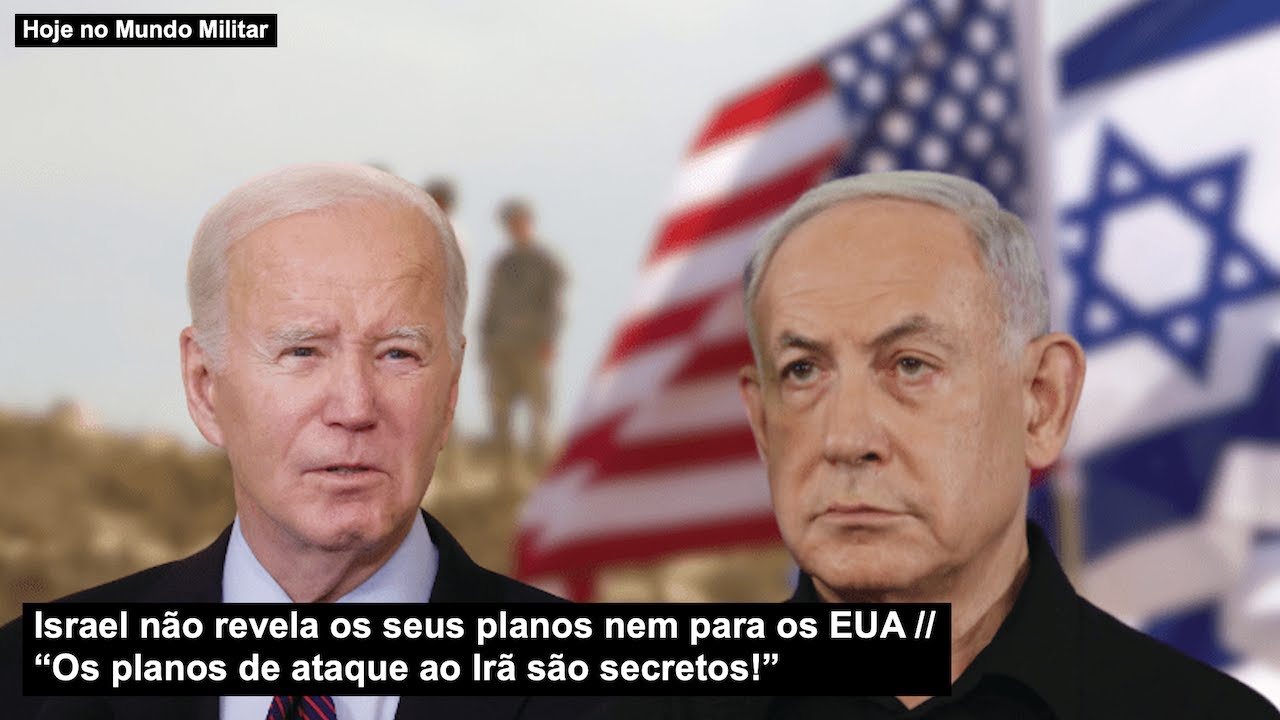 Israel não revela os seus planos nem para os EUA – “Os planos de ataque ao Irã são secretos!”