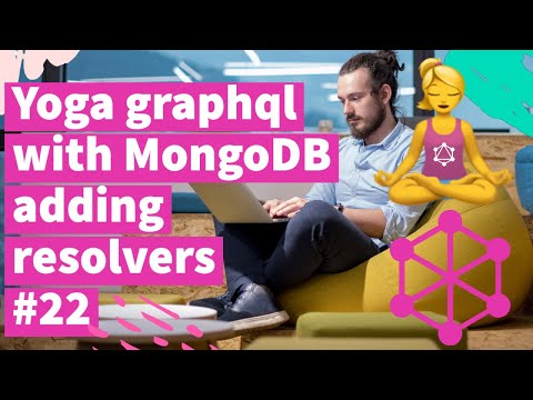 Yoga graphql with MongoDB adding resolvers 22