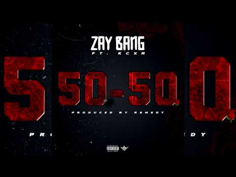 Zay Bang x KCXR - 50-50 (p. Remedy)