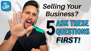 Want To Sell Your Business For MILLIONS? Ask Yourself These 5 Questions FIRST!