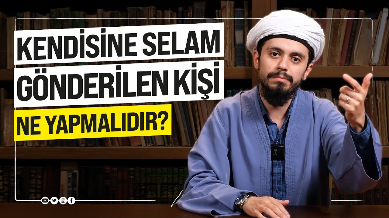Kendisine Selam Gönderilen Kişi Ne Yapmalıdır?
