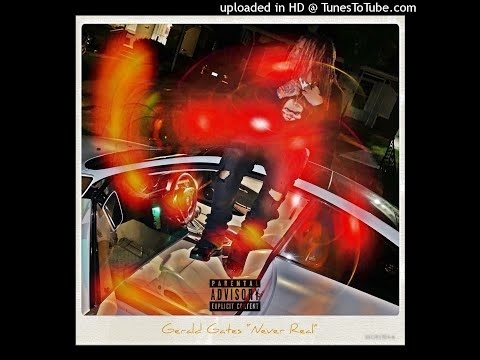 Gerald Gates "Never Real" prod by Elii Beatz
