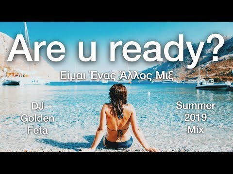 GREEK MIX #6 - SUMMER 2022 ARE U READY MIX | DJ GOLDEN FETA | ΕΙΜΑΙ ΕΝΑΣ ΑΛΛΟΣ ΜΙΞ [Original 2020]