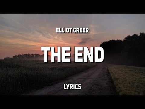 Elliot Greer - The End (Lyrics)