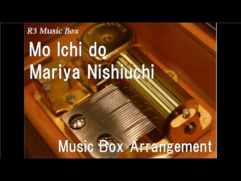 Mo Ichi do/Mariya Nishiuchi [Music Box]