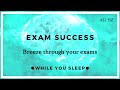 Exam Success Affirmations - Reprogram Your Mind (While You Sleep)