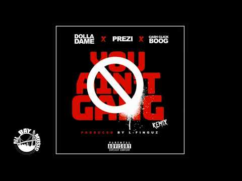 Dolla Dame - You Aint Gang Remix ft Prezi, Cash Click Boog (Exclusive Audio)