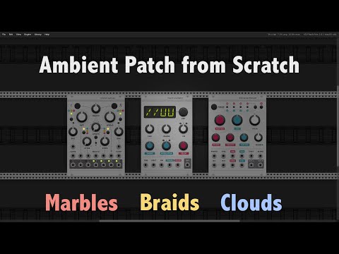 Ambient Patch from Scratch with MARBLES, BRAIDS & CLOUDS  - Tutorial - VCV Rack
