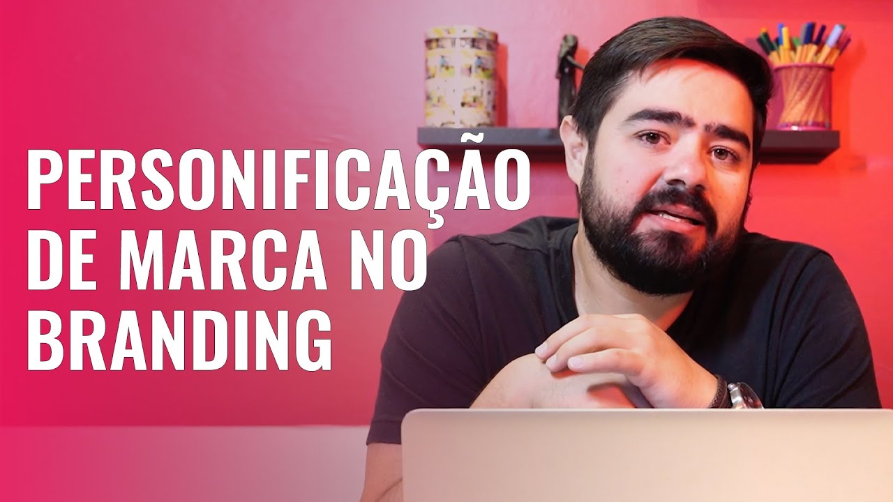 #36. O que é Personificação de Marca e como usá-la no Branding?
