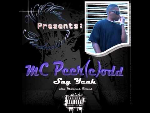 Well-Hated Productions - Say Yeah - MC Peer(e)odd aka Marcus Jones