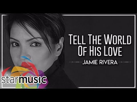 Jamie Rivera -  Tell The World Of His Love (Audio) 🎵 | Heal Our Land