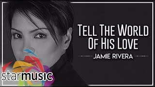 Jamie Rivera -  Tell The World Of His Love (Audio) 🎵 | Heal Our Land