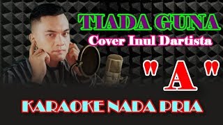 Download lagu TIADA GUNA (KARAOKE NADA PRIA) COVER INUL mp3
