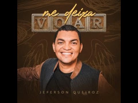 ME DEIXA VOAR - JEFERSON QUEIROZ (CLIPE OFICIAL)