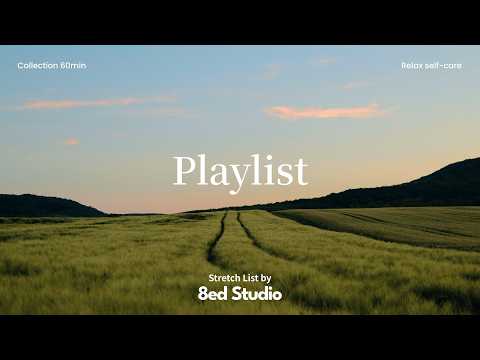 【Playlist🎧】Collection 60min｜急がず流れるやさしいストレッチ｜Relax self care