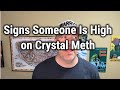 Signs Someone Is High On Crystal Meth