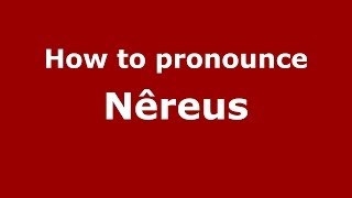 How to pronounce Nêreus