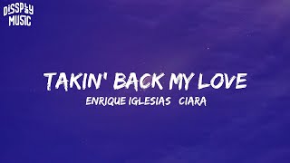 Enrique Iglesias ft Ciara - Takin&#39; Back My Love (lyrics)