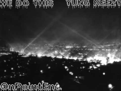 We Do This - Yung Reezy (Prod. by Cash)