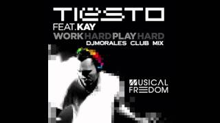 Tiesto feat. Kay - Work Hard, Play Hard (Djmorales Club Mix)