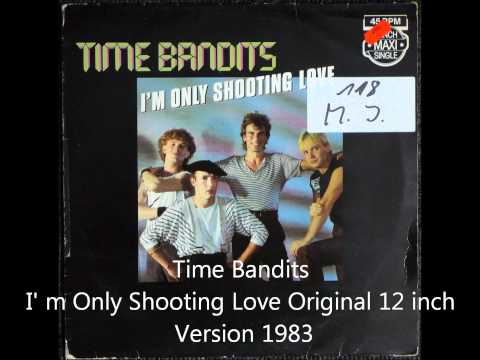 Time Bandits - I'm Only Shooting Love Original 12 inch Version 1983