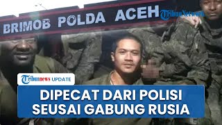 Kronologi Bripda Rio Polisi Aceh Gabung Rusia Jadi Tentara Bayaran, Kini Dipecat Ketahuan Desersi