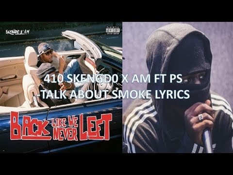 410 AM X SKENGDO FT PS (HITSQUAD) - TALK ABOUT SMOKE LYRICS