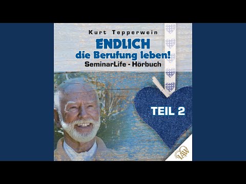 Endlich Die Berufung Leben! – Teil 3