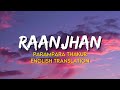 Parampara Thakur Raanjhan English Translation Lyrics Do Patti Kirti Sanon Shaheer Sheikh